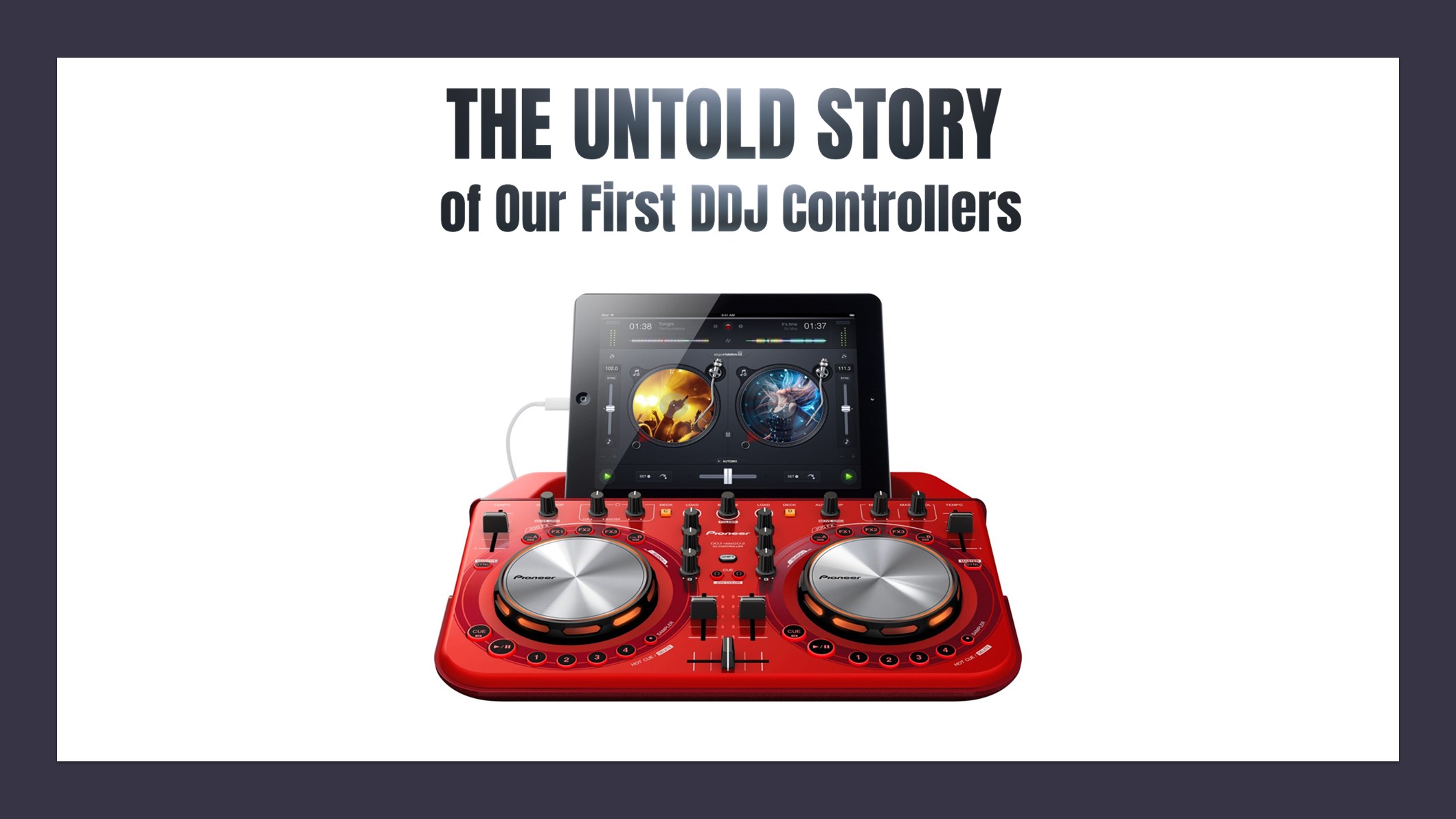 The First DDJ Controllers - The Untold Story of Pioneer DJ's First