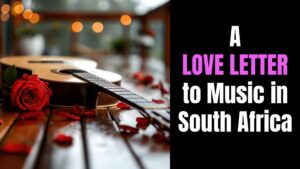 Love Letter to Music in South Africa