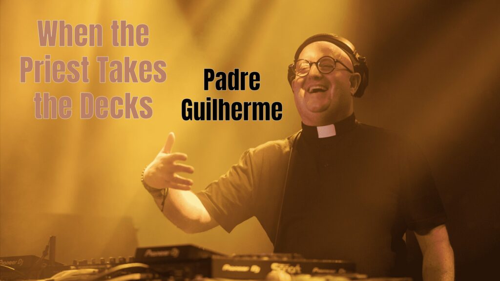 Padre Guilherme The DJ Priest